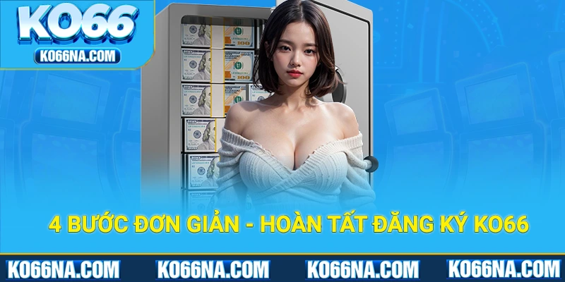 4 bước đơn giản để hoàn tất đăng ký KO66