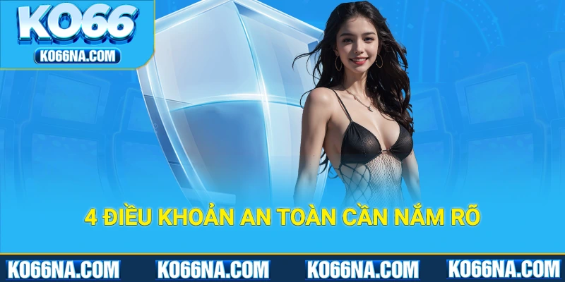 4 điều khoản an toàn cần nắm rõ