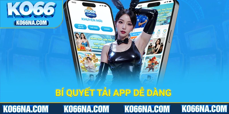 Bí quyết tải app KO66 dễ dàng, không gặp rắc rối